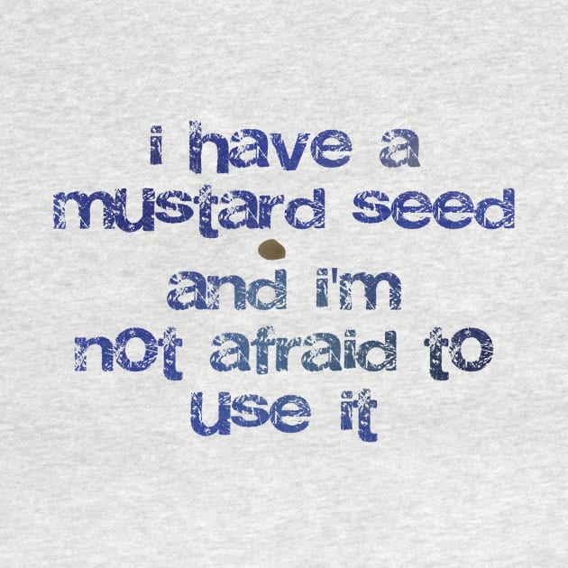 I have a mustard seed and I'm not afraid to use it by Third Day Media, LLC.